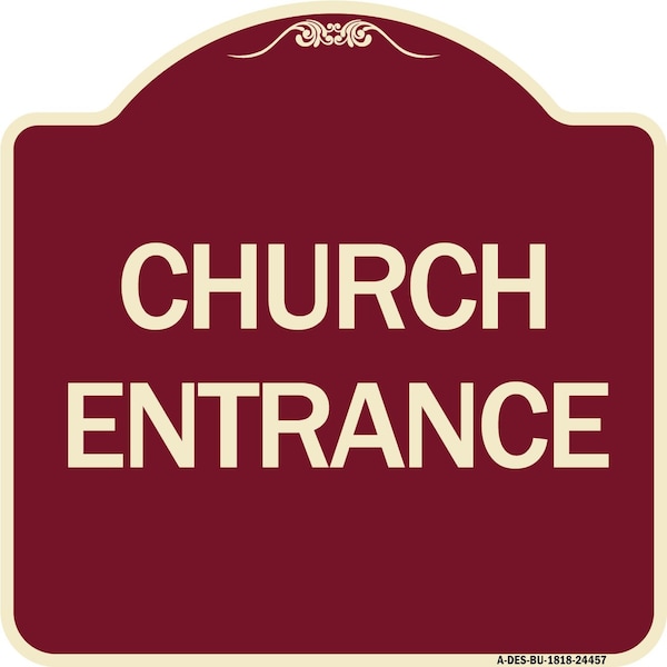 Designer Series Sign Church Entrance, Burgundy Heavy-Gauge Aluminum Sign, 18" x 18", BU-1818-24457